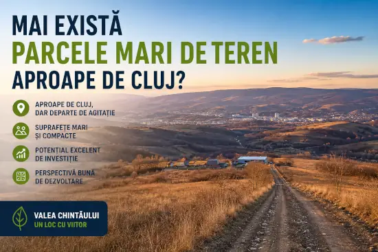 Mai există parcele mari de teren aproape de Cluj?